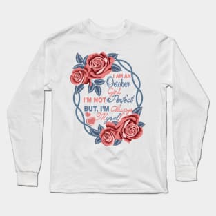 I Am An October Girl, I Am Not Perfect But I Am Always Myself Long Sleeve T-Shirt